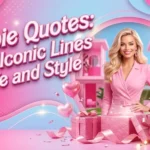 Barbie Quotes: 100+ Iconic Lines on Life and Style