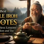 Best Uncle Iroh Quotes: 12 Timeless Lessons of Wisdom and Tea