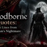 Bloodborne Quotes: Best Lines from Yharnam's Nightmare